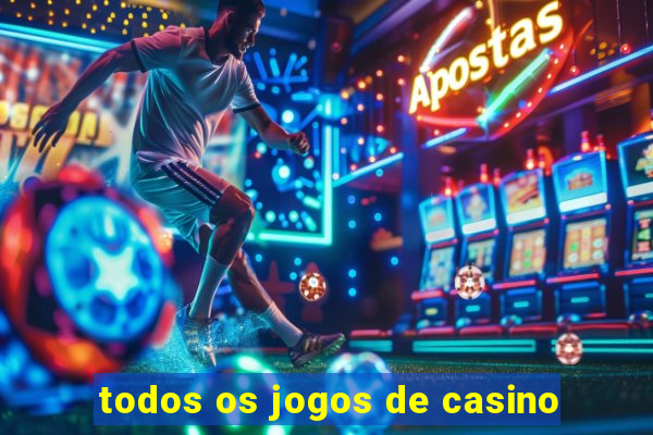 todos os jogos de casino