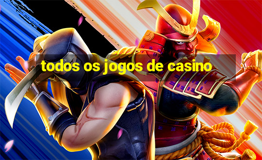 todos os jogos de casino