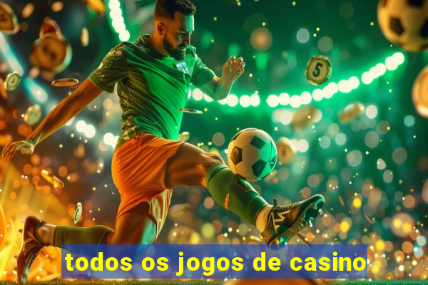 todos os jogos de casino