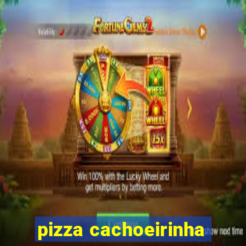 pizza cachoeirinha