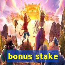 bonus stake