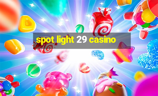 spot light 29 casino