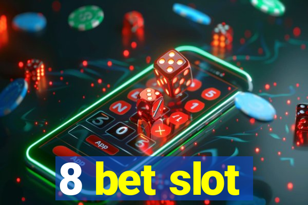 8 bet slot