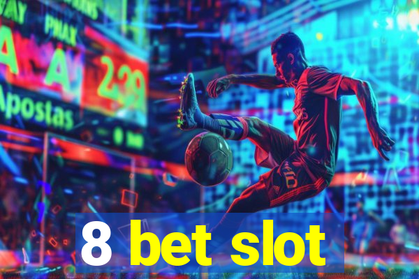 8 bet slot