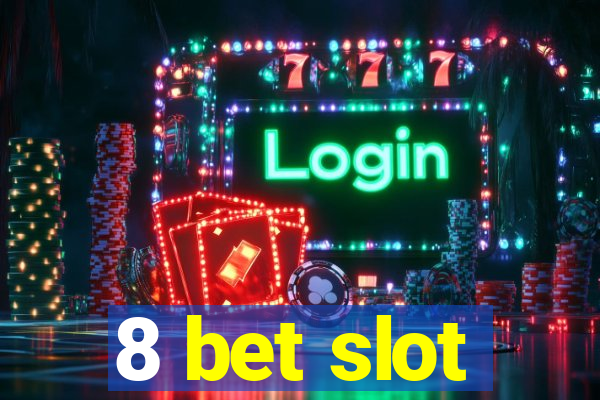 8 bet slot