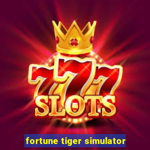 fortune tiger simulator