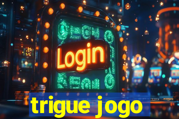 trigue jogo