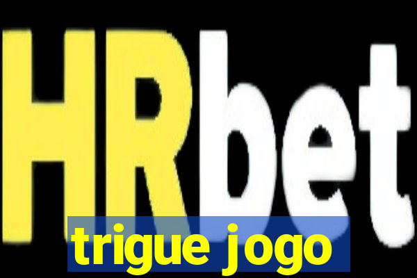 trigue jogo