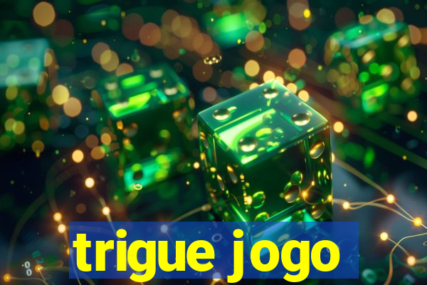 trigue jogo