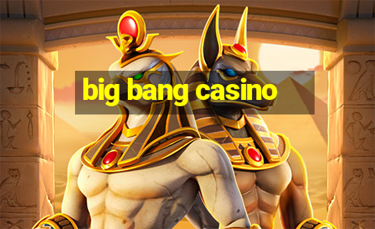 big bang casino