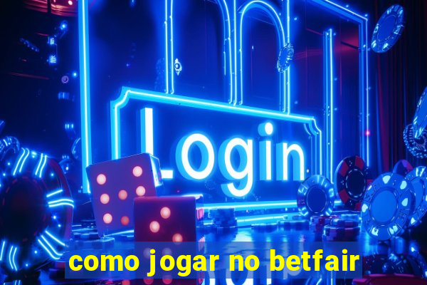 como jogar no betfair