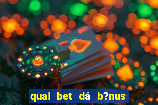 qual bet dá b?nus sem depositar