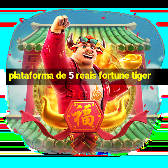 plataforma de 5 reais fortune tiger