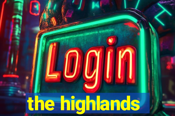 the highlands