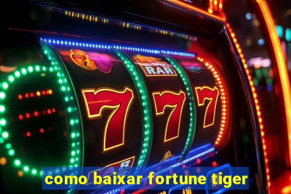 como baixar fortune tiger