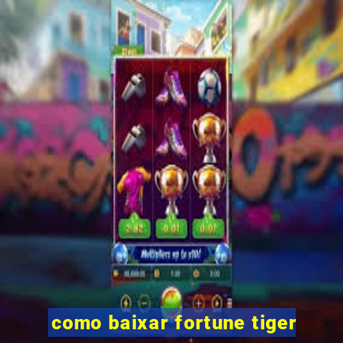 como baixar fortune tiger