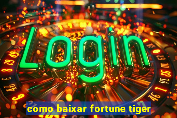 como baixar fortune tiger