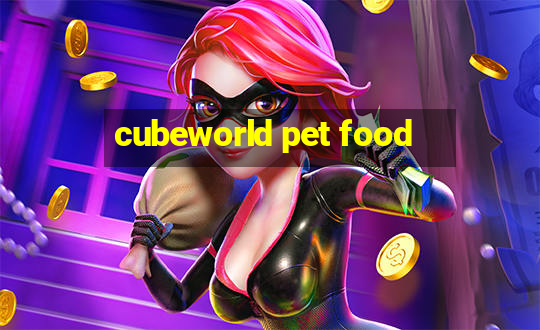 cubeworld pet food