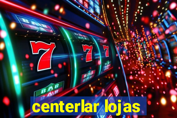 centerlar lojas