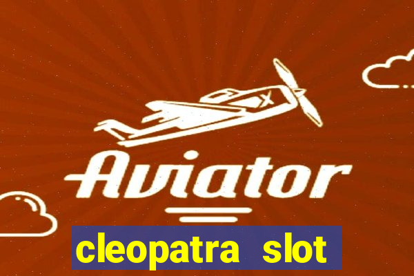 cleopatra slot machine game