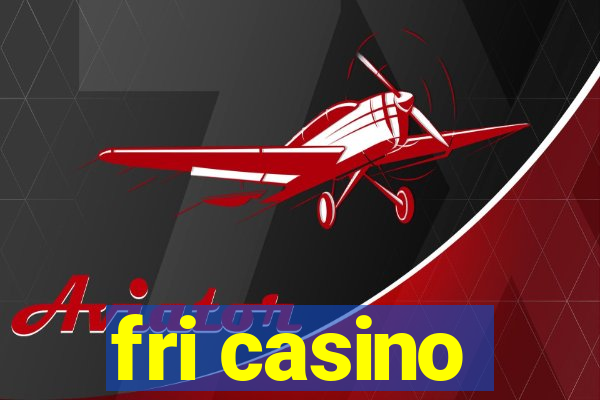 fri casino