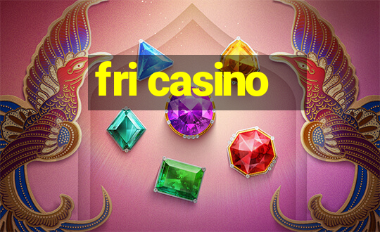 fri casino