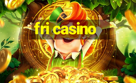 fri casino