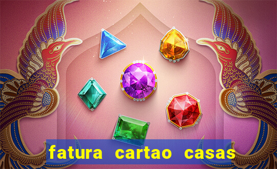 fatura cartao casas bahia bradescard