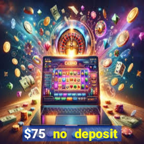 $75 no deposit bonus code sunrise casino