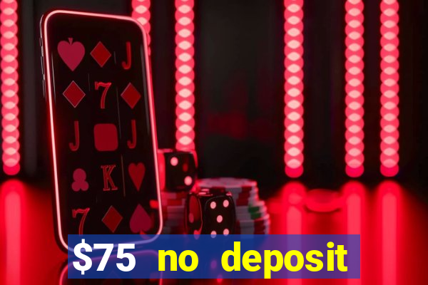 $75 no deposit bonus code sunrise casino