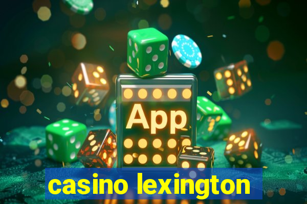 casino lexington