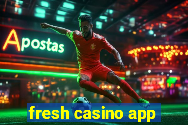 fresh casino app