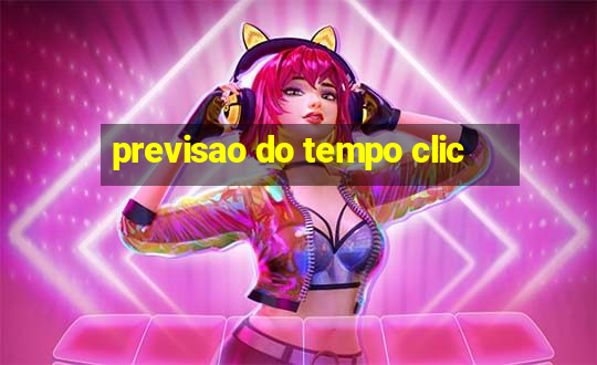 previsao do tempo clic