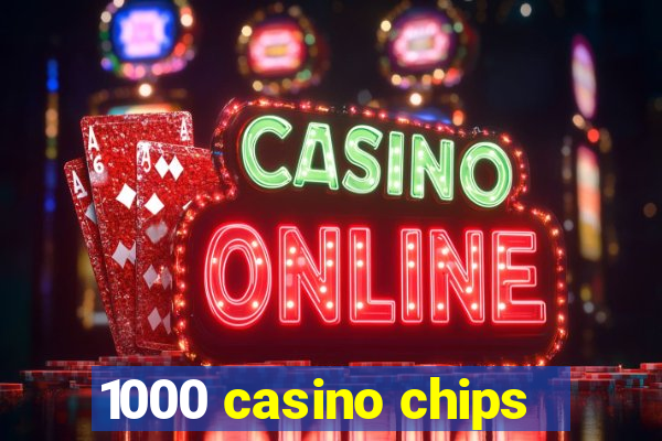 1000 casino chips