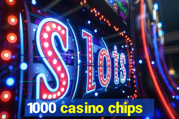 1000 casino chips