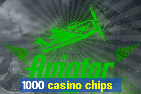 1000 casino chips