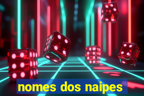 nomes dos naipes