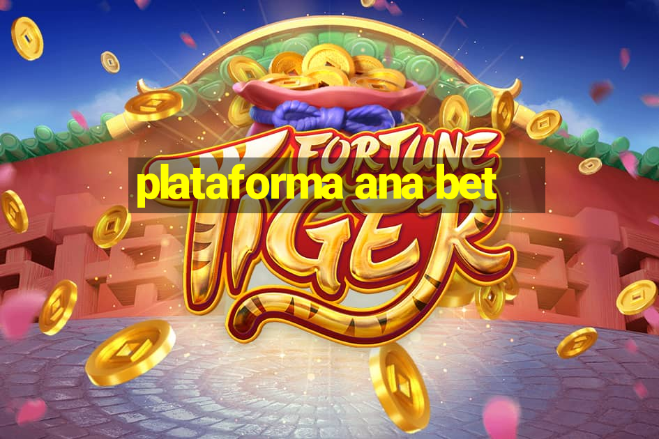 plataforma ana bet