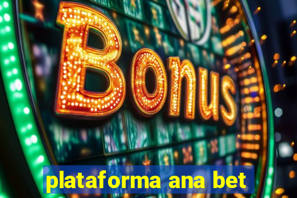 plataforma ana bet