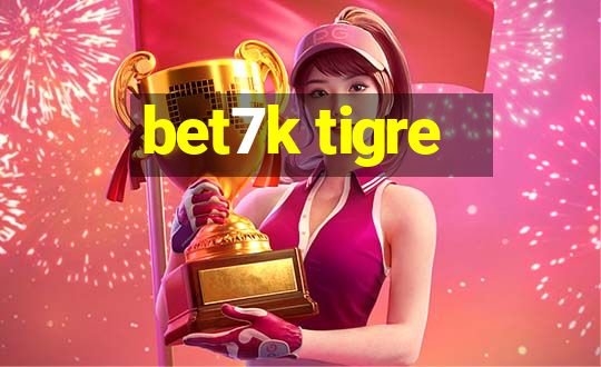 bet7k tigre