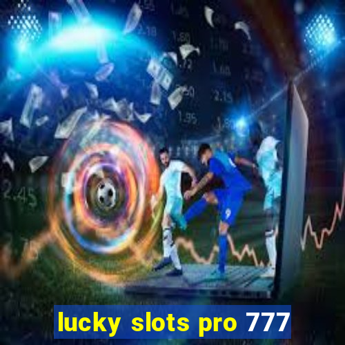 lucky slots pro 777