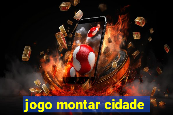 jogo montar cidade