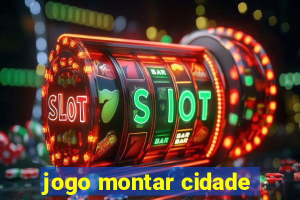 jogo montar cidade