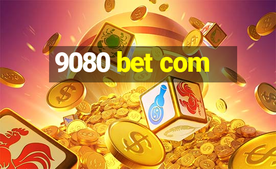 9080 bet com