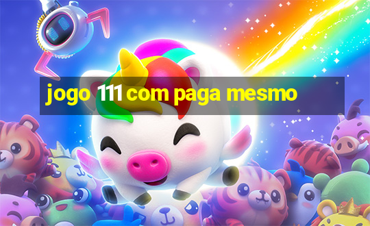 jogo 111 com paga mesmo