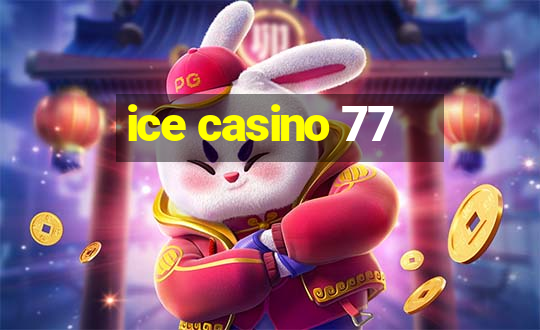 ice casino 77