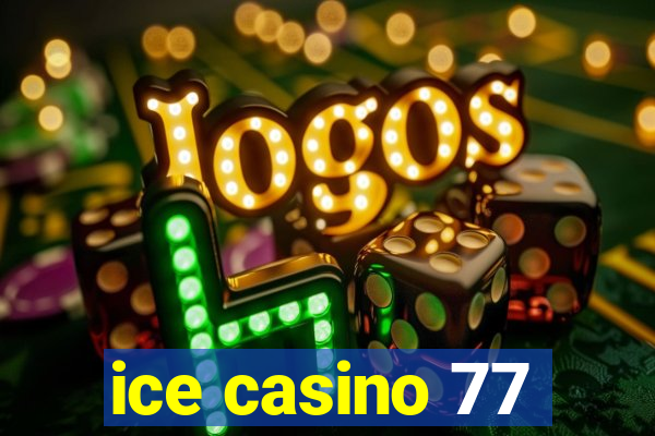 ice casino 77