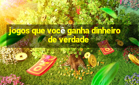 jogos que você ganha dinheiro de verdade