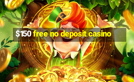 $150 free no deposit casino