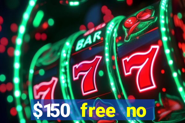 $150 free no deposit casino